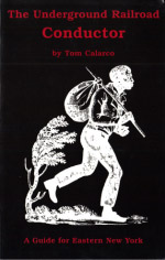 The Underground Railroad Conductor by Tom Calarco: A Guide for Eastern New York